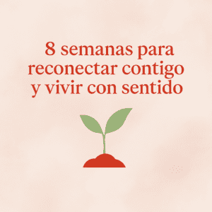 VIDA CON SENTIDO EN 8 SEMANAS